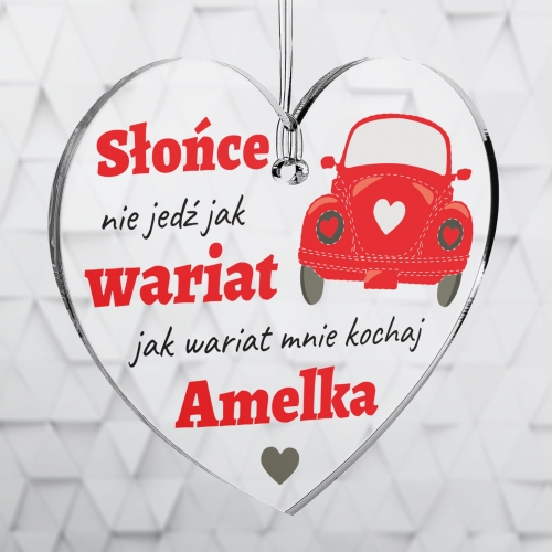 PREZENT NA WALENTYNKI zawieszka do auta Nie jedź jak wariat imię